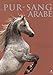 Le pur-sang arabe (French Edition) by 