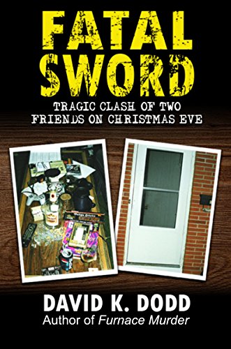 Fatal Sword: Tragic Clash of Two Friends on Christmas Eve by David K Dodd