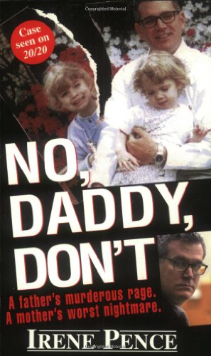 No, Daddy, Don't!: A Father's Murderous Act of Revenge