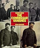 The Commissar Vanishes: The Falsification of Photographs and Art in Stalin’s Russia New Edition