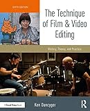 The Technique of Film and Video Editing: History, Theory, and Practice by 
