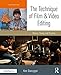 The Technique of Film and Video Editing: History, Theory, and Practice by 