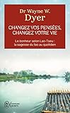 Changez vos pensées, changez votre vie : La sagesse du Tao [ Change Your Thoughts - Change Your Life: Living the Wisdom of the Tao ] (Aventure secrète (10840)) (French Edition) by 