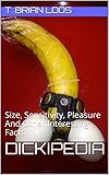 DICKIPEDIA: Size, Sensitivity, Pleasure And Other Interesting Facts