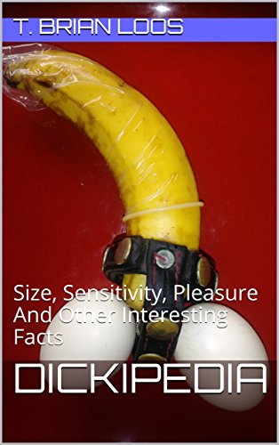 DICKIPEDIA: Size, Sensitivity, Pleasure And Other Interesting Facts
