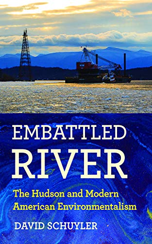 [B.o.o.k] Embattled River: The Hudson and Modern American Environmentalism DOC