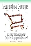 Tales of a Drunken Shopping Cart: (and other shopping cart adventures) (SHOPPING CART CHRONICLES) (V by Adrienne Veronese