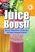 Juice Boost!: Juices, Smoothies and Boosters for Supercharged Health by Chris Fung, Duncan Baird Publishers