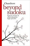 Chambers Beyond Sudoku: Kakuro, Hanjie And Other Japanese Logic Puzzles by Editor-Editors of Chambers