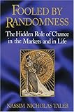 Fooled by Randomness: The Hidden Role of Chance in the Markets and Life