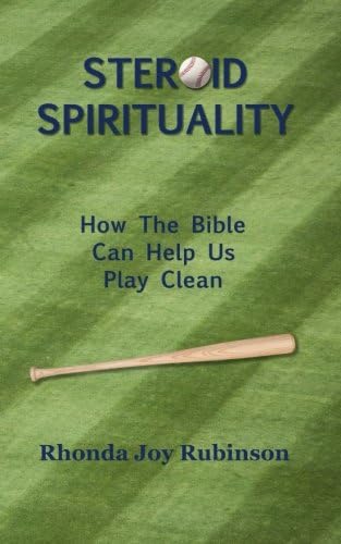 Steroid Spirituality: How the Bible Can Help Us Play Clean