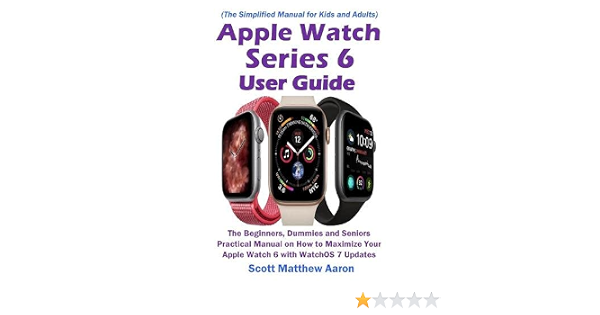 Apple Watch Series 6 User Guide: Aaron, Scott Matthew: 9781954634176: Books