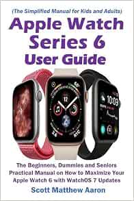 Apple Watch Series 6 User Guide: Aaron, Scott Matthew: 9781954634176: Books