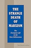 The Strange Death of Marxism: The European Left in the New Millennium