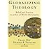 Globalizing Theology: Belief and Practice in an Era of World Christianity