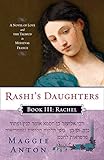 Rashi's Daughters, Book III: Rachel: A Novel of Love and the Talmud in Medieval France (Rashi's Daug by Maggie Anton