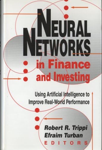 Neural Networks in Finance and Investing: Using Artificial Intelligence to Improve Real-World Performance Hardcover – October, 1992
