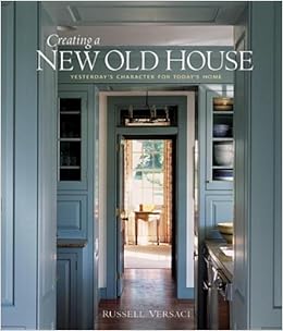 Creating a New Old House: Yesterday's Character for Today's Home ... Creating a New Old House: Yesterday's Character for Today's Home (American Institute Architects): Russell Versaci: 9781561587926: Amazon.com: Books Creating a New Old House: Yesterday's Character for Today's Home ... Creating a New Old House: Yesterday's Character for Today's Home (American Institute Architects): Russell Versaci: 9781561587926: Amazon.com: Books