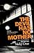 The Devil Has No Mother: Why He's Worse Than You Think- But God is Greater