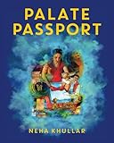 Palate Passport by Neha Khullar