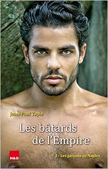 Les bâtards de l'Empire, Tome 3 : Les garçons de Naples Les bâtards de l'Empire, Tome 3 : Les garçons de Naples