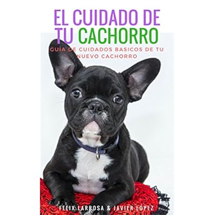 EL CUIDADO DE TU CACHORRO: Guia de cuidados básicos de tu nuevo cachorro