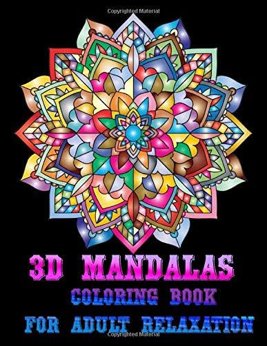 3D Mandalas Coloring Book for Adult Relaxation: 50 Greatest Mandalas Coloring Book  Adult Coloring Book 50 Mandala Images Stress Management Coloring Book For Relaxation,