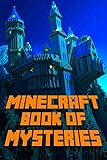 Book of Mysteries About Minecraft: Unbelievable Mysteries You Never Knew About Before Revealed! Every Mystery Will Enrich your Breathtaking Minecraft Adventures. Amazing Gem for All Minecraft Fans! by
