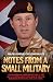 Notes From a Small Military - I Commanded and Fought with 2 Para at the Battle of Goose Green. I was by Chip Chapman