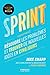 Sprint: Résoudre les problèmes et trouver de nouvelles idées en cinq jours (EYROLLES) (French Edition) by 