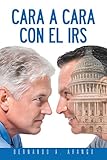 Cara a Cara Con El Irs (Spanish Edition) by Bernardo A. Arango