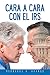 Cara a Cara Con El Irs (Spanish Edition) by Bernardo A. Arango
