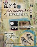 The Art of Personal Imagery: Expressing Your Life Through Collage by