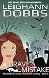A Grave Mistake (Blackmoore Sisters Cozy Mystery Series) (Volume 6)