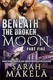 Beneath the Broken Moon: Part Five: Shifter/Vampire Romance