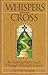 Whispers from the Cross: Reclaiming the Church through Personal Holiness 1935566814 Book Cover