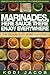 Marinades, Here Sauce There Enjoy Everywhere: The 25 Ways To More Flavour