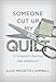 Someone Cut Up My Quilt: A Caregiver's Journey with Alzheimer's by 