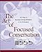 The Art of Focused Conversation: 100 Ways to Access Group Wisdom in the Workplace