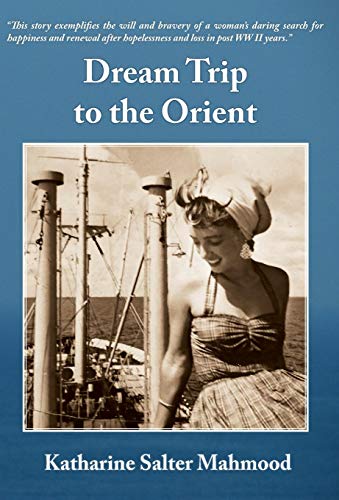 Dream Trip to the Orient by Katharine Salter Mahmood