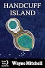 Handcuff Island: The Rehabilitation of a Wayward Mistress