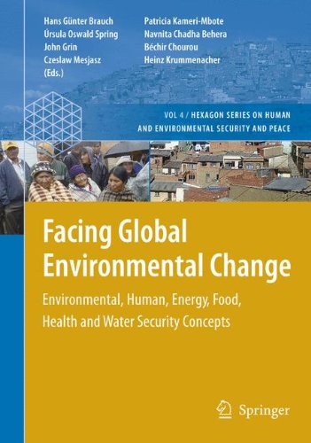 Facing Global Environmental Change: Environmental, Human, Energy, Food, Health and Water Security Concepts (Hexagon Series on Human and Environmental Security and Peace)
