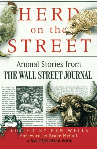 Herd on the Street: Animal Stories From The Wall Street Journal (Wall Street Journal Book) by Ken Wells