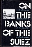 On the Banks of the Suez: An Israeli General's Personal Account of the Yom Kippur War