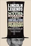Front cover for the book Lincoln Legends: Myths, Hoaxes, and Confabulations Associated with Our Greatest President by Jr. Edward Steers