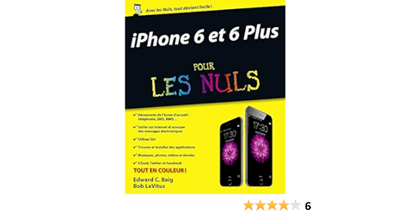 Amazon Com Iphone 6 Et 6 Plus Pour Les Nuls French Edition Baig Edward C Levitus Bob Jolivalt Bernard Books
