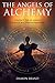 The Angels of Alchemy: Contact the 42 Angels of Magickal Transformation by 