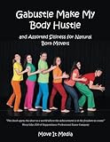 Image de Gabustle Make My Body Hustle: And Assorted Silliness for Natural Born Movers