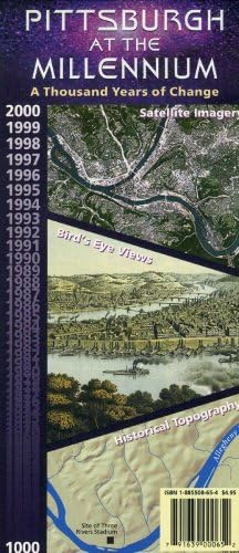 Pittsburgh at the Millennium: A Thousand Years of Change--Satellite Imagery, Bird's-Eye Views, Historical Topography, 2000 ... 1000