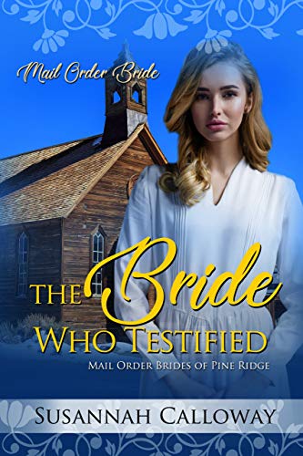 The Bride Who Testified (Mail Order Brides of Pine Ridge) by Susannah Calloway
